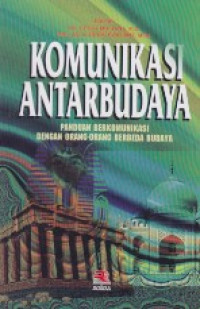 Komunikasi Antar Budaya: Panduan Berkomunikasi Dengan Orang-orang Berbeda Budaya