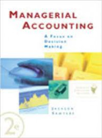 Managerial Accounting : A Focus on Decision Making