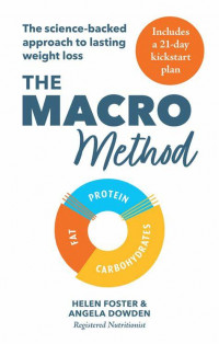 The Macro Method: The Science-Backed Approach to Lasting Weight Loss