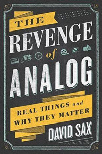 The Revenge of Analog: Real Things and Why They Matter