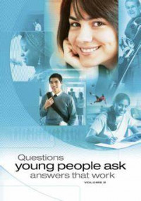 Questions Young People Ask: Answers That Work Volume 2