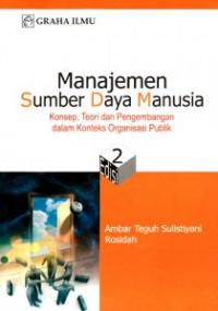 Manajemen Sumber Daya Manusia; Konsep Teori dan Pengembangan dalam Konteks Organisasi Publik.