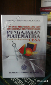 Pengantar Kepada Membantu Guru Mengembangkan Kompeyensinya Dalam Pengejaran Matematika Untuk Meningkatkan CBSA