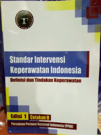 Standar Intervensi Keperawatan Indonesia : Definisi dan Tindakan Keperawatan