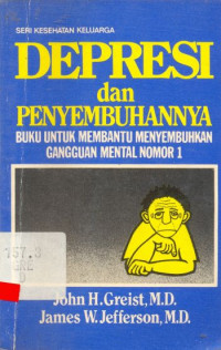 Depresi Dan Penyembuhannya : Buku Untuk Membantu Menyembuhkan Gangguan Mental Nomor 1