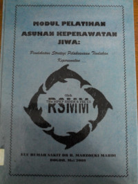 Modul Pelatihan Asuhan Keperawatan Jiwa: Pendekatan Strategi Pelaksanaan Tindakan Keperawatan