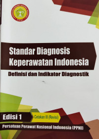 Standar Diagnosis Keperawatan Indonesia : Definisi dan Indikator Diagnostik