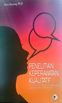 Penelitian Keperawatan Kualitatif: Konsep, Metode dan Aplikasi untuk Penelitian Pemula