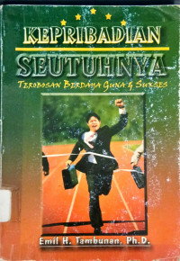 Kepribadian Seutuhnya: Terobosan Berdaya Guna & Sukses