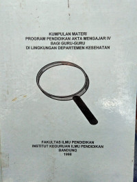 Kumpulan Materi Program Pendidikan Akta Mengajar IV Bagi Guru-Guru Di Lingkungan Departemen Kesehatan