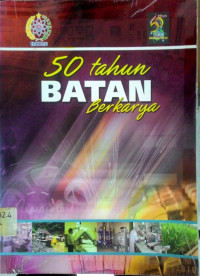 50 Tahun Batan Berkarya