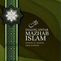 Dialog antar mazhab islam: kajian al-quran dan sunnah
