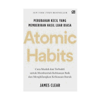 Atomic Habits Perubahan Kecil Yang Memberikan Hasil Luar Biasa
