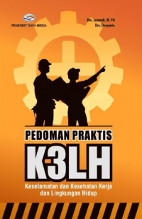 Pedoman Praktis K3LH: Keselamatan dan Kesehatan Kerja dan Lingkungan Hidup