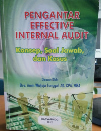 Pengantar Effective Internal Audit (Konsep, Soal Jawab, dan Kasus)