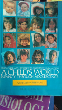 Study Guide With Readings To Accompany Papalia/Olds A Child's World Infancy Through Adolescence