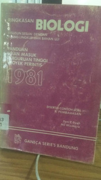 Ringkasan Biologi Di susun sesuai dengan ruang lingkup dan bahan uji panduan ujian masuk perguruan tinggi proyek perintis 1981