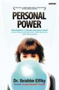 Personal Power : Membuktikan 7 Rahasia Kekuatan Pribadi Untuk Hidup Lebih Berhasil, Lebih Bermutu, Lebih Memuaskan