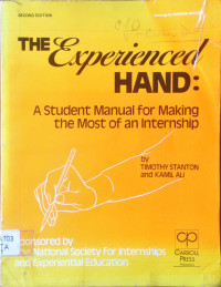 The Experienced Hand : A Student Manual For Making The Most of an Intership