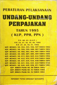 Peraturan Pelaksanaan Undang-undang Perpajakan Tahun 1995 ( KUP, PPH, PPN )