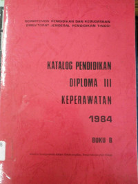 Katalog Pendidikan Diploma III Keperawatan 1984 Buku B