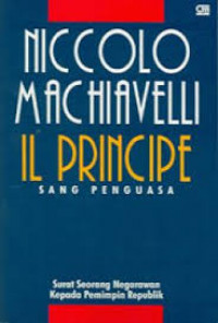 Niccolo Machiavelli Sang Penguasa : Surat Seorang Negarawan kepada Pemimpin Republik