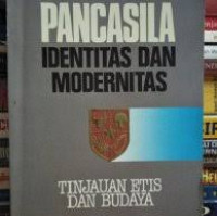 Pancasila Identitas dan Modernitas : Tinjauan Etis dan Budaya