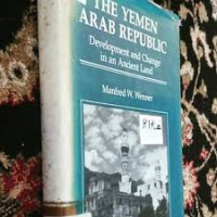 The Yemen Arab Republic: Development and Change in an Ancient Land