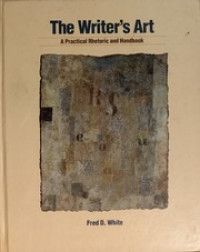 The Writer's Art: A Practical Rhetoric and Handbook