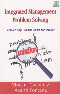 Integrated Management Problem Solving: Panduang bagi Praktisi Bisnis dan Industri