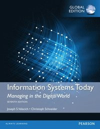 Information Systems Today: Managing in the Digital World (Global Edition)