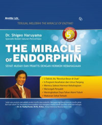The Miracle Of Endorphin (Sehat Mudah Dan Praktis Dengan Hormon Kebahagiaan)
