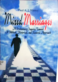 Mixed Marriages: A Prelimminary Inquiry Toward A Biblical, Historical, and Pastoral Approach