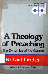 A Theology of Preaching: The Dynamics of the Gospel