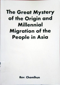 The Great Mystery of The Origin and Millennial Migration of The People in Asia