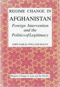 Regime Change In Afghanistan. Foreign Intervention And The Politics Of Legitimacy