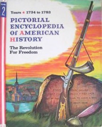 Pictorial Encyclopedia of American HIstory #2:  The Revolution for Freedom 1734 to 1783