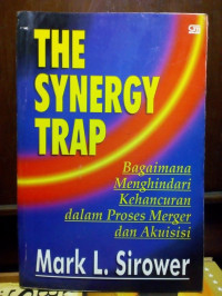 The Synergy Trap: Bagaimana Menghindari Kehancuran dalam Proses Meger dan Akuisisi