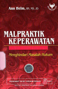 Malpraktik Keperawatan: Menghindari Masalah Hukum