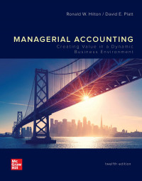 MANAGERIAL ACCOUNTING : Creating Value in a Dynamic Business Environment