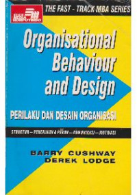 Organisational Behaviour and Design: Perilaku dan Desain Organisasi