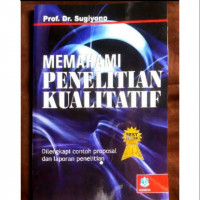 MEMAHAMI PENELITIAN KUALITATIF