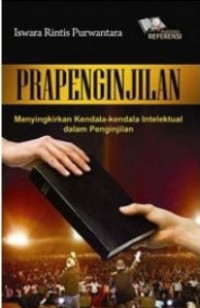 PRAPENGINJILAN Menyingkirkan Kendala-Kendala Intelektual dalam Penginjilan