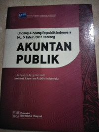 Original Undang-Undang Republik Indonesia Nomor 5 Tahun 2011 Tentang : Akuntan Publik