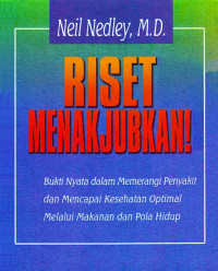 Riset Menakjubkan : Bukti Nyata Dalam Memerang Penyakit Dan Mencapai Kesehatan Optimal Melalui Makanan Dan Pola Hidup