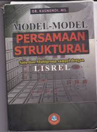 MODEL-MODEL PERSAMAAN STRUKTURAL : Satu dan Multigroup Sampel dengan LISREL