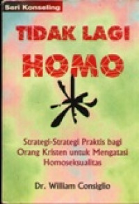 Tidak Lagi Homo: Strategi-Strategi Praktis bagi Orang Kristen untuk Mengatasi Homoseksualitas