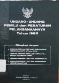 Undang-Undang Pemilu dan Peraturan Pelaksanaannya Tahun 1985